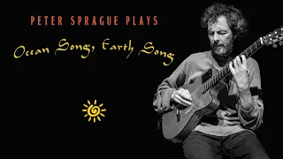 Peter Sprague Plays “Ocean Song, Earth Song”
