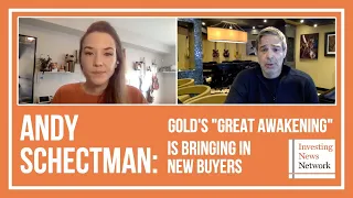 Andy Schectman: Gold's "Great Awakening" Bringing in New Buyers