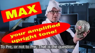 Max Your Amplified Upright Tone