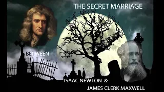 The Secret Marriage between Isaac Newton & James Clerk Maxwell