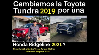 Cambiaremos la Toyota Tundra Limited 2019 por una Honda Ridgeline 2021?