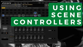 How to Use Scene Controllers (Axe-FX 3, FM9, FM3)