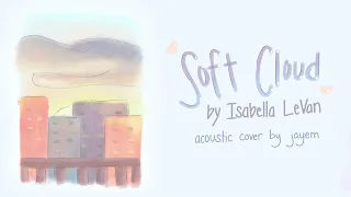 Isabella LeVan - Soft Cloud (Acoustic Cover)