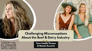 Challenging Misconceptions About the Beef & Dairy Industry with Tara Vander Dussen & Natalie Kovarik