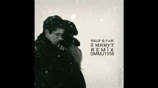 Rauf & Faik - 5 Минут (DMMJ1958 Remix - Official Music Video)