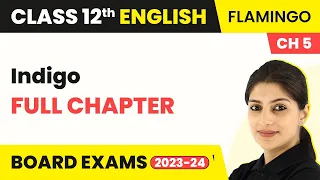 Class 12 English Chapter 5 | Indigo Full Chapter Explanation, Summary & Question Answers (2022-23)