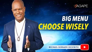 Big Menu - Choose Wisely w/ Michael B. Beckwith