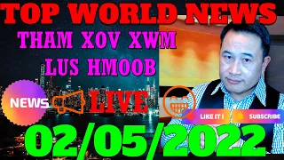 💥TOP WORLD NEWS💥TAX THAM NROG VAMENG 🤞RUSSIA & CHINA LUB HOM PHIAJ TSHIAB📢🙋‍♀️02/05/2022