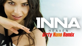 INNA - Heaven | Dirty Nano Remix