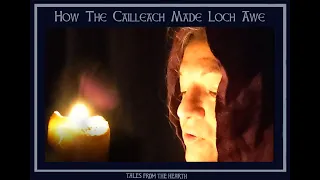 Tales From The Hearth : How The Cailleach Made Loch Awe