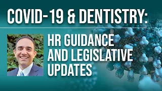 COVID-19 & Dentistry: HR Guidance & Legislative Updates