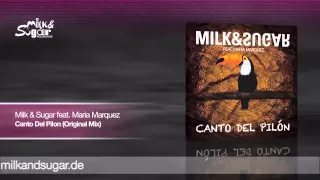 Milk & Sugar feat. Maria Marquez - Canto Del Pilon (Original Mix) | Preview