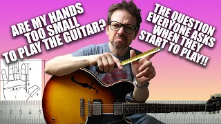 Are my hands too small to play guitar?  The question everyone asks when they start learning guitar!