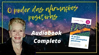 O PODER DAS AFIRMAÇÕES POSITIVAS | Louise Hay - Audiobook completo