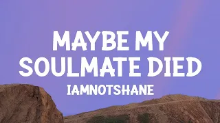 iamnotshane - Maybe My Soulmate Died (Lyrics) [1 Hour Version]