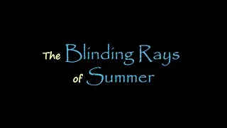 The Blinding Rays of Summer - Short film
