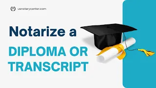 How to get a diploma or transcript notarized? | American Notary Service Center | usnotarycenter.com
