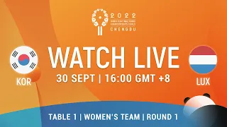 LIVE! | T1 | KOR vs LUX | WT Groups | 2022 World Team Championships Finals Chengdu