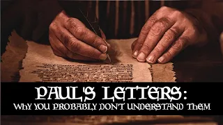 Paul's Real Letters: Why You Don't Understand Him