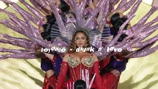 beyoncé - drunk n’ love (sped up)