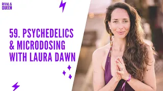 59.  Psychedelics & Microdosing with Laura Dawn