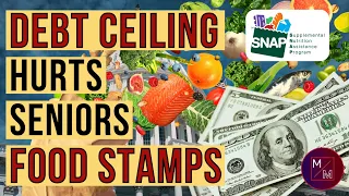 2023 SNAP & Food Stamp Benefits: GOP Debt Ceiling Proposal Threatens Seniors Food Stamp Benefits