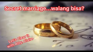 Secret marriage.. walang bisa?#AskAttyClaire