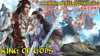 KING OF GODS part 287 | AKHIR NYA BERTEMU YUFEI