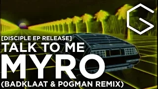[Dubstep] - Myro - Talk To Me (BadKlaat & P0gman Remix) [Disciple EP Release]