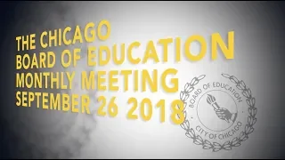 Chicago Board of Education Monthly Meeting, September 26, 2018