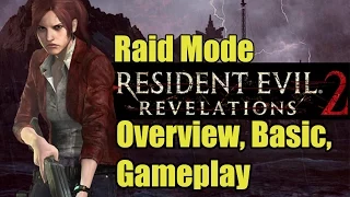 Resident Evil Revelation 2 - Raid Mode Overview, Basic, Tips, + Gameplay