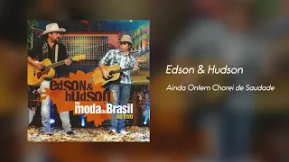 Edson & Hudson - Ainda Ontem Chorei de Saudade [Áudio]