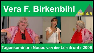 Vera F. Birkenbihl / Tagesseminar 2006 / Teil 4/5