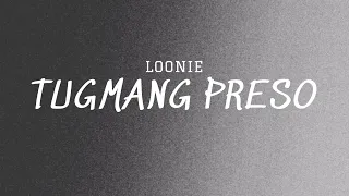 Loonie - Tugmang Preso (Lyric Video)
