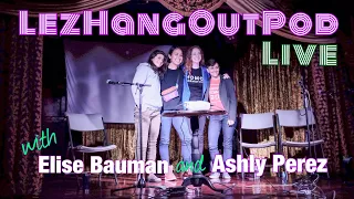 LezHangOutPod LIVE @ The Virgil with Elise Bauman and Ashly Perez