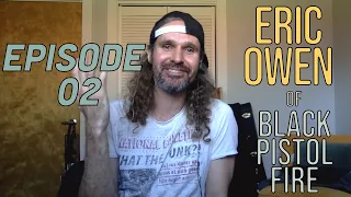 Ep. 02 | The Road The Stage - Eric Owen of Black Pistol Fire