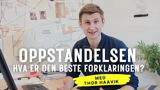 Episode 3 – Oppstandelsen – Hva er den beste forklaringen?