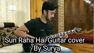 Sun Raha Hai | Guitar Cover | By Surya