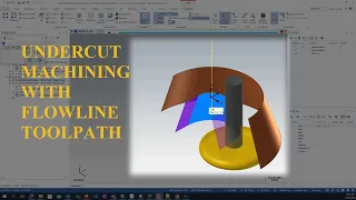 Mastercam tips -UNDERCUT MACHINING WITH FLOWLINE TOOLPATH | CAMWORLD