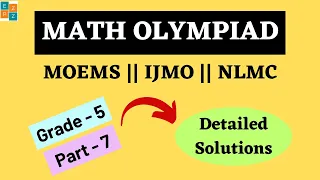 MATH OLYMPIAD QUESTIONS GRADE 5 PART 7 || WITH COMPLETE SOLUTIONS || MOEMS || IJMO || NLMC