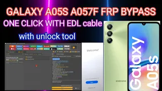 GALAXY A05S A057F FRP BYPASS ONE CLICK WITH EDL cable with unlock tool