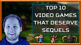 Top 10 Games That Deserve Sequels - Zerbraxi