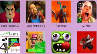 Siren Pipe Head,Basic Siren Head,Branny,Mr Meat,Zombie Tsunami,Scary Neighbor 3D,Scary Teacher 3D