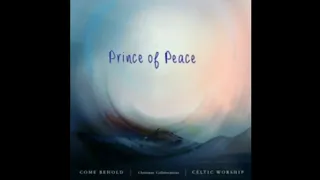 Prince of Peace (Lyrics - unofficial) Celtic Worship @CelticWorshipMusic