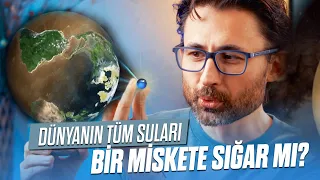 Dünyanın tüm sularını bir miskete sığdırmak