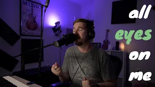 All Eyes On Me (Cover orig by Bo Burnham from "Inside")