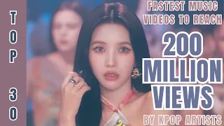 [TOP 30] FASTEST MUSIC VIDEOS BY KPOP ARTISTS TO REACH | 200 MILLION VIEWS