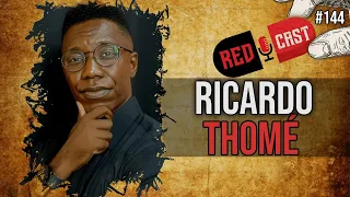 RICARDO THOMÉ - REDCAST #144