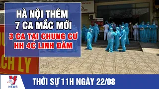 Thời sự 11h ngày 22/8: Hà Nội thêm 7 ca mắc mới, trong đó 3 ca tại chung cư HH 4C Linh Đàm ​- VNEWS