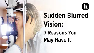 7 Reasons You May Have Sudden Blurred Vision | Healthline
